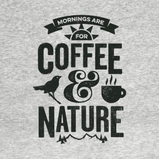 Mornings are for Coffee and Nature T-Shirt